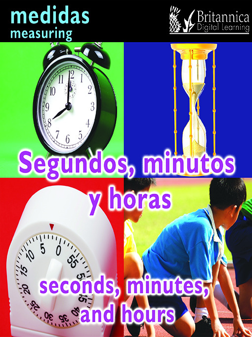 Title details for Segundos, minutos y horas (Seconds, Minutes, and Hours by Britannica Digital Learning - Wait list